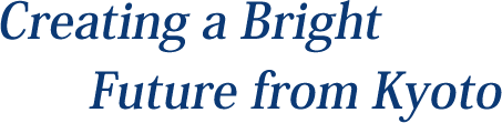 Creating a Bright Future from Kyoto